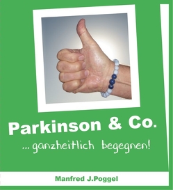 Parkinson & Co. …ganzheitlich begegnen von Poggel,  Manfred J.