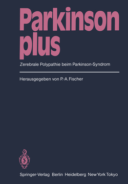 Parkinson plus von Berger,  W., Burkard,  G., Eisele,  K., Fischer,  P.-A., Fischer,  Peter-A., Frotscher,  M., Grau,  H.C., Haug,  H.-J., Heiss,  WD, Herholz,  K., Hildenhagen,  C., Hoyer,  S., Jacob,  H., Jacobi,  P., Jellinger,  K., Kawagoe,  T., Lücking,  C.H., Oepen,  G., Pawlik,  G., Riederer,  P., Schiffter,  R., Schneider,  E, Thoden,  U., Wienhard,  K.