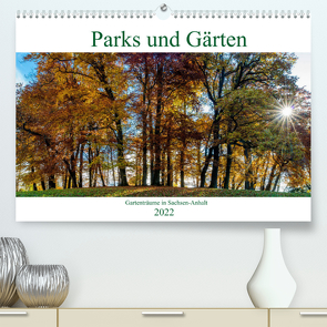 Parks und Gärten in Sachsen-Anhalt (Premium, hochwertiger DIN A2 Wandkalender 2022, Kunstdruck in Hochglanz) von Schrader,  Ulrich