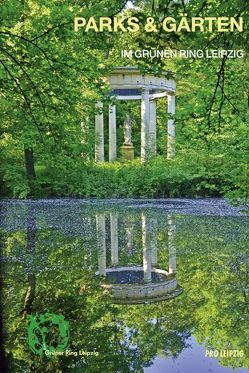 Parks und Gärten im Grünen Ring Leipzig von Benecken,  Peter, Speckhals,  Frank