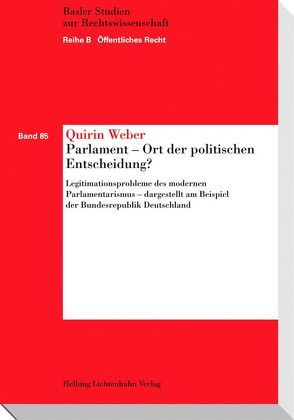 Parlament – Ort der politischen Entscheidung? von Weber,  Quirin