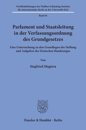 Parlament und Staatsleitung in der Verfassungsordnung des Grundgesetzes. von Magiera,  Siegfried