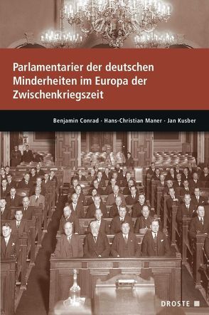 Parlamentarier der deutschen Minderheiten im Europa der Zwischenkriegszeit von Conrad,  Benjamin, Kusber,  Jan, Maner,  Hans-Christian