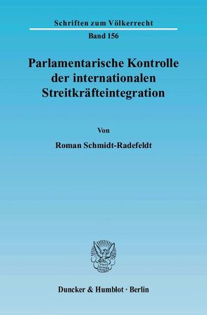 Parlamentarische Kontrolle der internationalen Streitkräfteintegration. von Schmidt-Radefeldt,  Roman