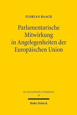 Parlamentarische Mitwirkung in Angelegenheiten der Europäischen Union von Baach,  Florian