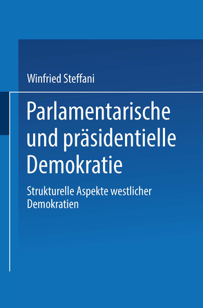 Parlamentarische und präsidentielle Demokratie von Steffani,  Winfried