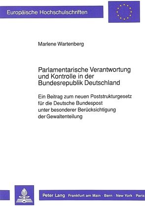 Parlamentarische Verantwortung und Kontrolle in der Bundesrepublik Deutschland von Wartenberg,  Marlene