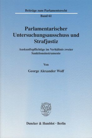 Parlamentarischer Untersuchungsausschuss und Strafjustiz. von Wolf,  George Alexander