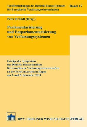 Parlamentarisierung und Entparlamentarisierung von Verfassungssystemen von Brandt,  Peter, Schulz,  Martin