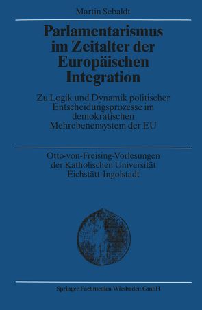 Parlamentarismus im Zeitalter der Europäischen Integration von Sebaldt,  Martin