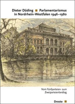 Parlamentarismus in Nordrhein-Westfalen 1946-1980 von Düding,  Dieter