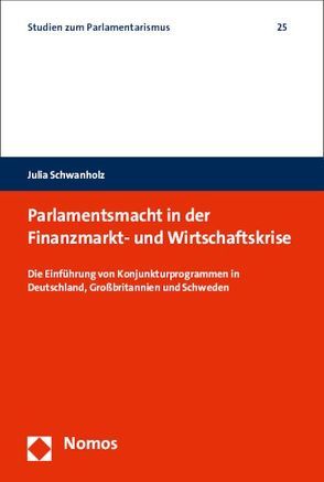 Parlamentsmacht in der Finanzmarkt- und Wirtschaftskrise von Schwanholz,  Julia