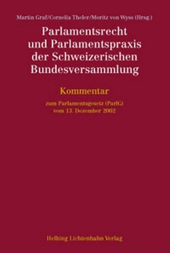 Parlamentsrecht und Parlamentspraxis der Schweizerischen Bundesversammlung von Albrecht,  Christoph, Bättig,  Christoph, Brun del Re,  Barbara, Burri,  Boris, Füzessery,  Alexandre, Graf,  Martin, Hättenschwiler,  Diego, Häusler,  Nico, Heer,  Oliver, Koller,  Stefan, Ledermann,  Simone, Lüthi,  Ruth, Mäder,  Philipp, Mägli,  Patrick, Marti,  Katrin, Meli,  Beatrice, Moser,  Irene, Noser,  Elisabeth, Nussbaumer,  Katrin, Odermatt,  Luzian, Pavia,  Carlo, Sägesser,  Thomas, Schneebeli Keuchenius,  Alexandre, Schwager,  Nicole, Steiner,  Sigrid, Stocker,  Ines, Theler,  Cornelia, Tobler,  Andreas, Tophinke,  Esther, Tripet,  Florent, von Wyss,  Moritz, Zehnder,  Daniel