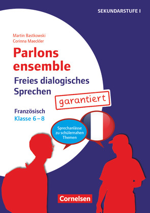 Parlons ensemble – Freies dialogisches Sprechen – Klasse 6-8 von Bastkowski,  Martin, Maeckler,  Corinna