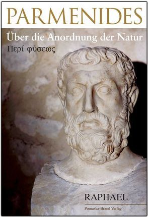 Parmenides – Über die Anordnung der Natur von Raphael