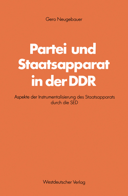 Partei und Staatsapparat in der DDR von Neugebauer,  Gero