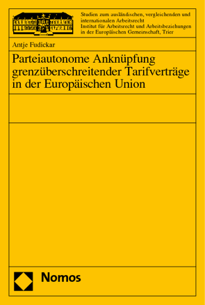 Parteiautonome Anknüpfung grenzüberschreitender Tarifverträge in der Europäischen Union von Fudickar,  Antje