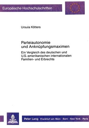 Parteiautonomie und Anknüpfungsmaximen von Kötters,  Ursula