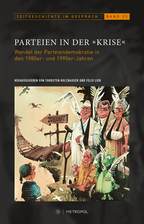 Parteien in der „Krise“ von Holzhauser,  Thorsten, Lieb,  Felix