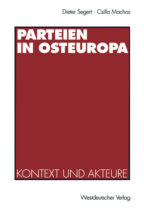 Parteien in Osteuropa von Brokl,  L., Burmeister,  H., Hedeler,  W, Hunics,  G., Machos,  Csilla, Mansfeldová,  Z., Segert,  Dieter