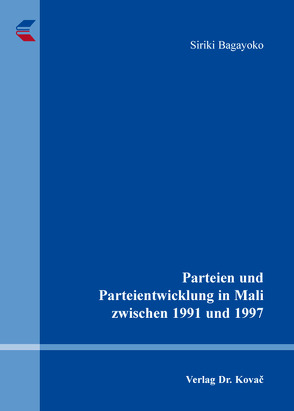 Parteien und Parteientwicklung in Mali zwischen 1991 und 1997 von Bagayoko,  Siriki