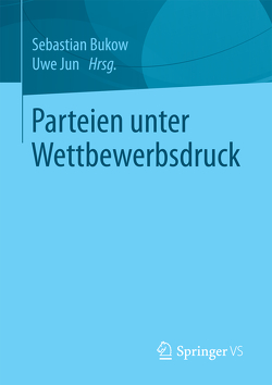 Parteien unter Wettbewerbsdruck von Bukow,  Sebastian, Jun,  Uwe