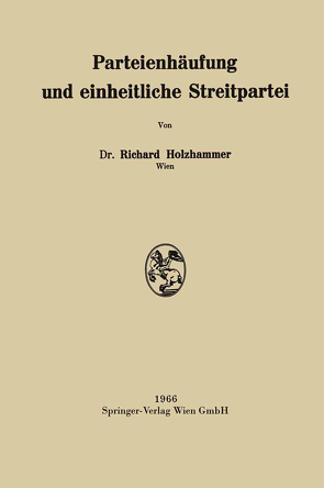 Parteienhäufung und einheitliche Streitpartei von Holzhammer,  Richard