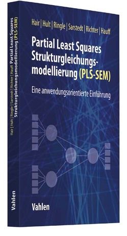 Partial Least Squares Strukturgleichungsmodellierung von Hair,  Joseph F., Hauff,  Sven, Hult,  G. Tomas M., Richter,  Nicole F, Ringle,  Christian M., Sarstedt,  Marko