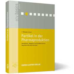 Partikel in der Pharmaproduktion von Berger,  O., Blattner,  J., Creutzenberg,  O., Kamke,  D., Kutz,  G., Langer,  K., Limberger,  M., Schichtel,  J., Schindler,  H.-G., Skala,  M. A., Stieneker,  F., Stieneker,  F.,  Stieneker, , Türeli,  A. E., Wacker,  M. G., Walger,  T.