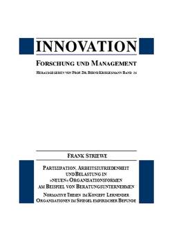 Partizipation, Arbeitszufriedenheit und Belastung in „neuen“ Organisationsformen am Beispiel von Beratungsunternehmen von Kriegesmann,  Bernd, Striewe,  Frank