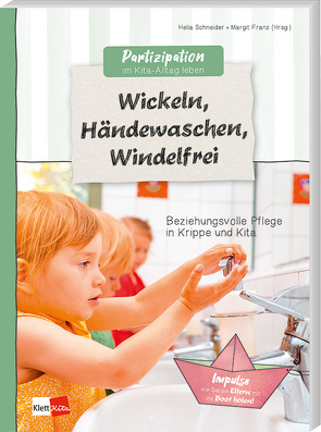 Partizipation im Kita-Alltag leben: Wickeln, Händewaschen, Windelfrei von Franz,  Margit, Schneider,  Helia