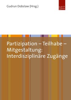 Partizipation – Teilhabe – Mitgestaltung: Interdisziplinäre Zugänge von Dobslaw,  Gudrun