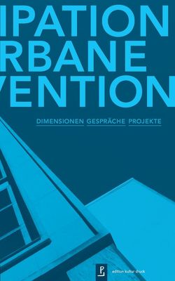 Partizipation und urbane Intervention von Ahlert,  Moritz, Brecht,  Norma, Dubrau,  Dorothee, Fischer,  Jens-Uwe, Kell,  Angelika, Landau,  Verena, Menting,  Annette, Müller,  Christa, Prigge,  Walter, Scherzer-Heidenberger,  Ronald, Thiesen,  Andreas, Vidal,  Emilio Martinez