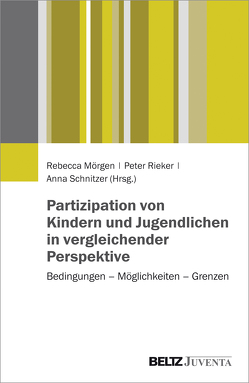 Partizipation von Kindern und Jugendlichen in vergleichender Perspektive von Mörgen,  Rebecca, Rieker,  Peter, Schnitzer,  Anna