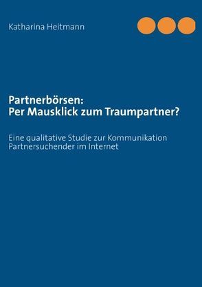 Partnerbörsen: Per Mausklick zum Traumpartner? von Heitmann,  Katharina