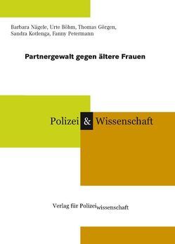 Partnergewalt gegen ältere Frauen von Böhm,  Urte, Goergen,  Thomas, Kotlenga,  Sandra, Nägele,  Barbara, Petermann,  Fanny