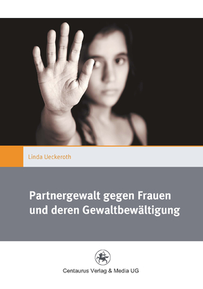 Partnergewalt gegen Frauen und deren Gewaltbewältigung von Ueckeroth,  Linda