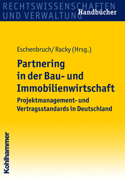 Partnering in der Bau- und Immobilienwirtschaft von Damm,  Carsten von, Eitelhuber,  Andreas, Eschenbruch,  Klaus, Gorris,  Christian, Gralla,  Mike, Kalusche,  Wolfdietrich, Kochendörfer,  Bernd, Körtgen,  Manfred A., Leicht,  Peter, Preuß,  Norbert, Racky,  Peter, Schmidt,  Burkhard, Spang,  Konrad, Wiesböck,  Wolfram Karl