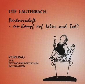 Partnerschaft – ein Kampf auf Leben und Tod? von Lauterbach,  Ute