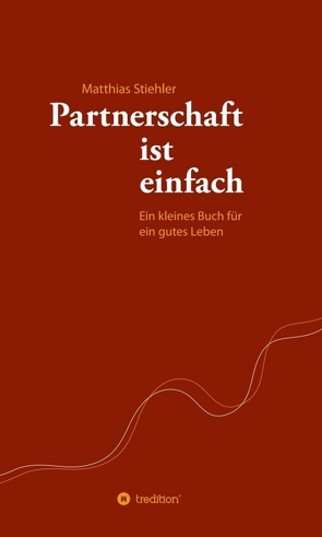 Partnerschaft ist einfach von Stiehler,  Matthias