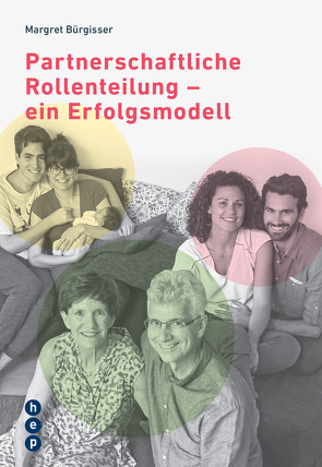 Partnerschaftliche Rollenteilung – ein Erfolgsmodell von Bürgisser,  Margret