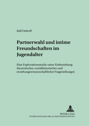 Partnerwahl und intime Freundschaften im Jugendalter von Osthoff,  Ralf