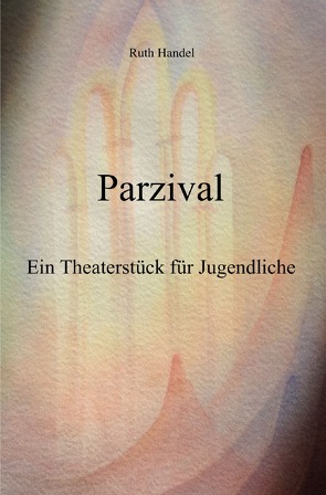 Parzival Theaterstück von Handel,  Ruth