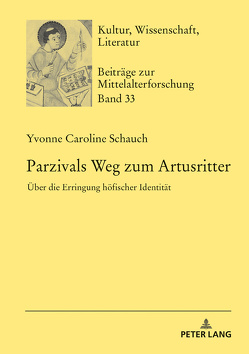 Parzivals Weg zum Artusritter von Schauch,  Yvonne Caroline