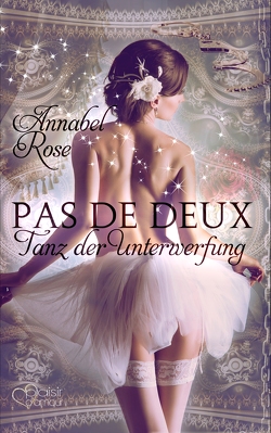 Pas de deux: Tanz der Unterwerfung von Rose,  Annabel