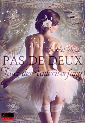 Pas de deux: Tanz der Unterwerfung von Rose,  Annabel