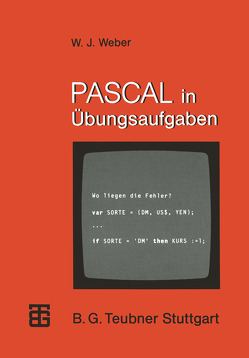 PASCAL in Übungsaufgaben von Weber,  Wolfgang J.