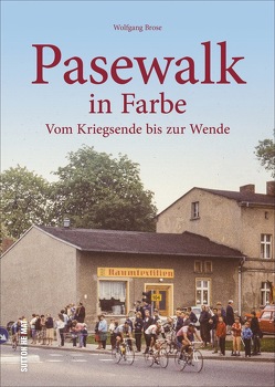 Pasewalk in Farbe von Brose,  Wolfgang