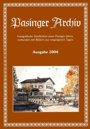 Pasinger Archiv. Fotographische Streiflichter eines Pasinger Jahres,… / Pasinger Archiv. Fotographische Streiflichter eines Pasinger Jahres,… von Ebert,  Helmut, Hasselwander,  Thomas