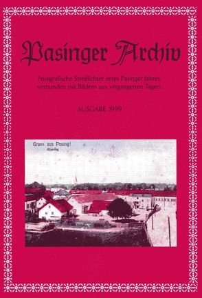 Pasinger Archiv. Fotographische Streiflichter eines Pasinger Jahres,… / Pasinger Archiv. Fotographische Streiflichter eines Pasinger Jahres,… von Ebert,  Helmut, Hasselwander,  Thomas